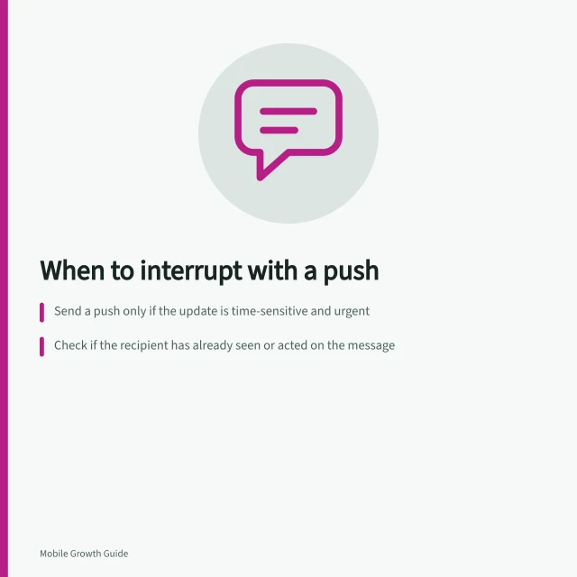 When to interrupt with a push: Send a push only if the update is time-sensitive and urgent; Check if the recipient has already seen or acted on the message; Avoid sending duplicates or stale alerts. Choosing a notification worth interrupting the user