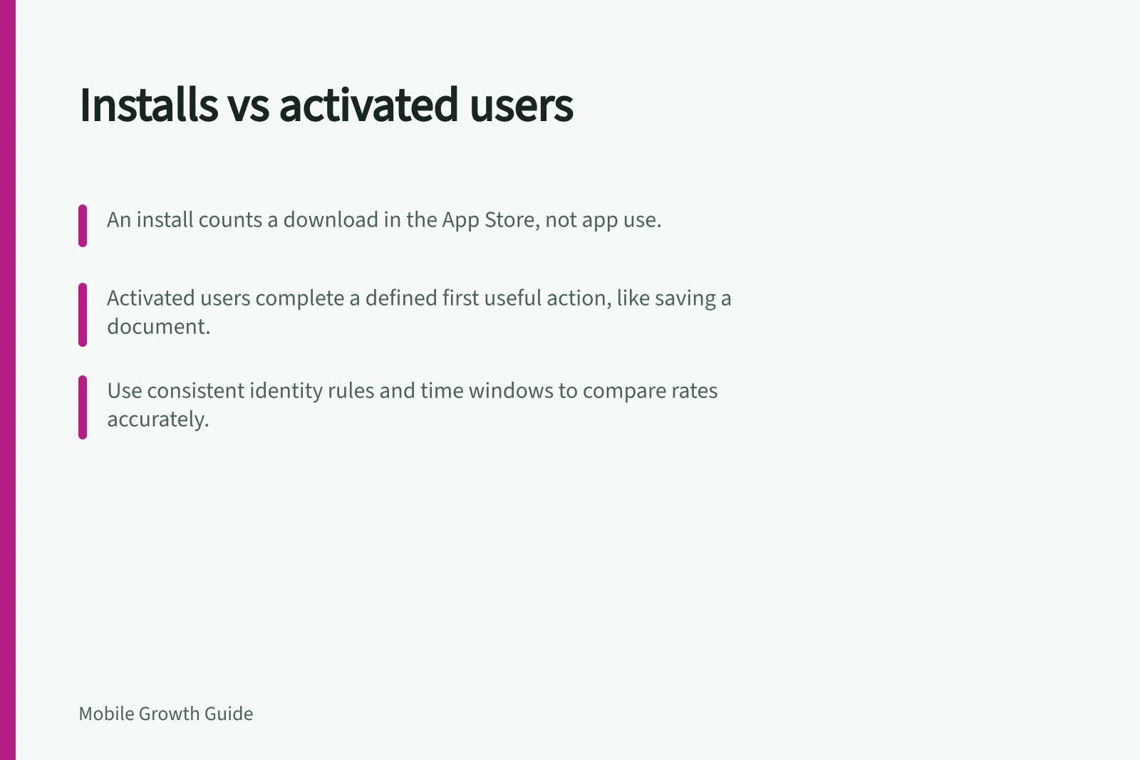 Installs vs activated users: An install counts a download in the App Store, not app use.; Activated users complete a defined first useful action, like saving a document.; Use consistent identity rules and time windows to compare rates accurately.
