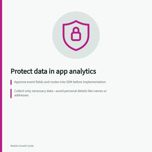 Protect data in app analytics: Approve event fields and routes into SDK before implementation; Collect only necessary data—avoid personal details like names or addresses; Audit all analytics routes, including third-party code and automatic collection. Keeping sensitive information out of app analytics