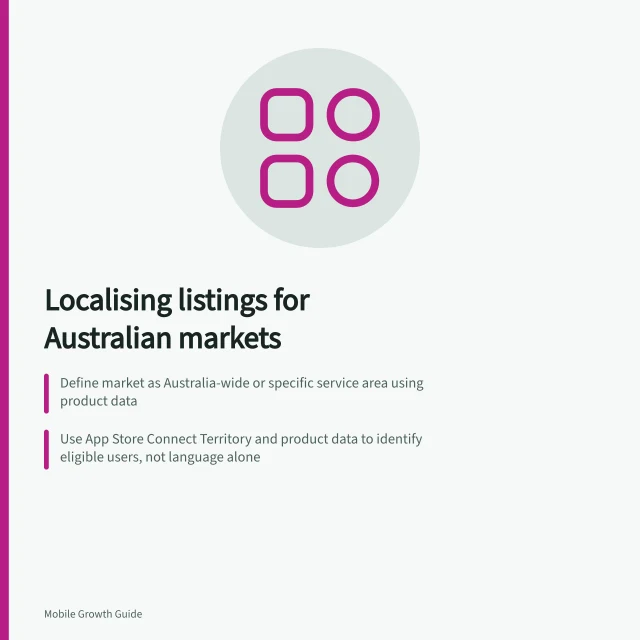 Localising listings for Australian markets: Define market as Australia-wide or specific service area using product data; Use App Store Connect Territory and product data to identify eligible users, not language alone; Track listing version, live date, and store action like downloads or page views. Measuring a localised listing against the right market