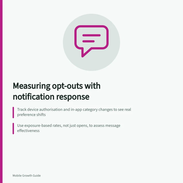 Measuring opt-outs with notification response: Track device authorisation and in-app category changes to see real preference shifts; Use exposure-based rates, not just opens, to assess message effectiveness; Compare turn-off rates across OS, app version and notification type for accurate insights. Measuring opt-outs alongside notification response