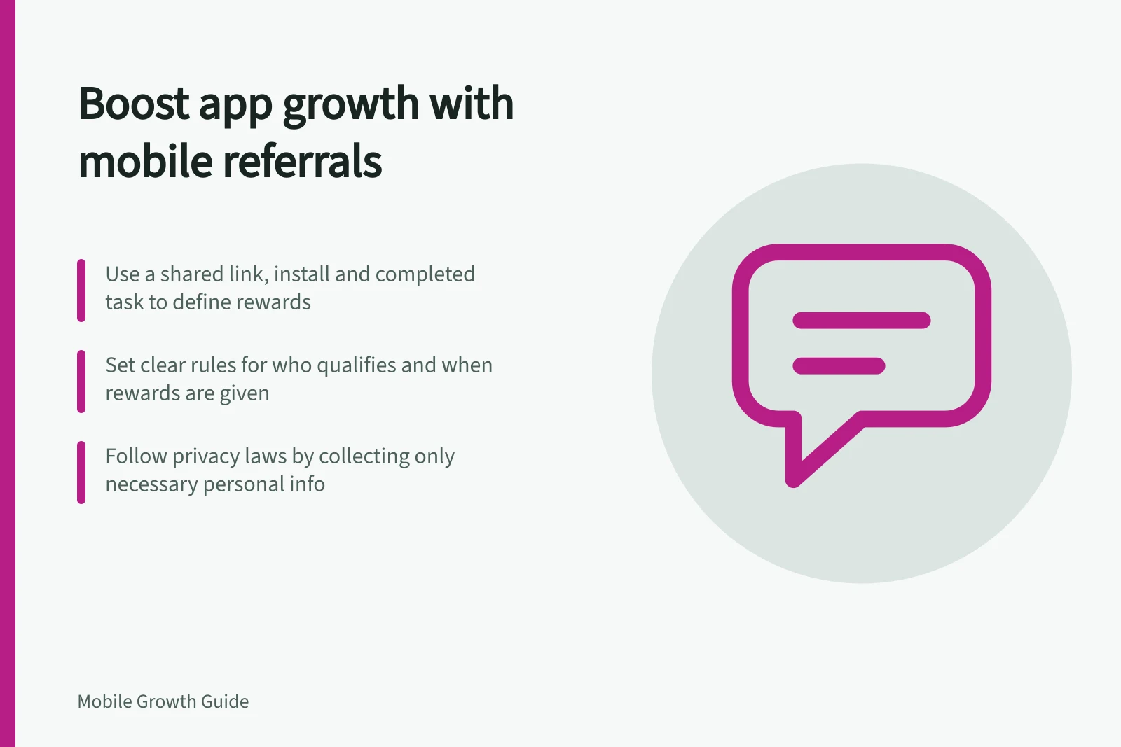 Boost app growth with mobile referrals: Use a shared link, install and completed task to define rewards; Set clear rules for who qualifies and when rewards are given; Follow privacy laws by collecting only necessary personal info