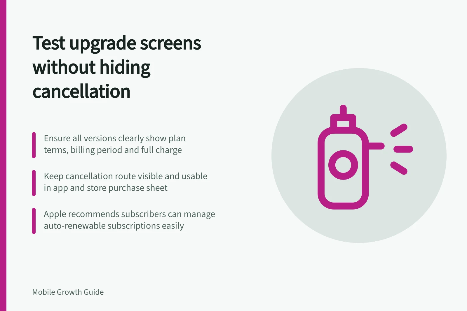 Test upgrade screens without hiding cancellation: Ensure all versions clearly show plan terms, billing period and full charge; Keep cancellation route visible and usable in app and store purchase sheet; Apple recommends subscribers can manage auto-renewable subscriptions easily
