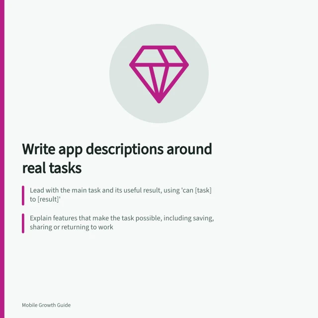 Write app descriptions around real tasks: Lead with the main task and its useful result, using 'can [task] to [result]'; Explain features that make the task possible, including saving, sharing or returning to work; Place limits like subscriptions or device needs near the claims they qualify. Writing an app description around actual use cases